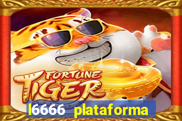 l6666 plataforma paga mesmo